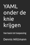 YAML onder de knie krijgen: Van basis tot toepassing