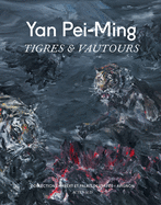 Yan Pei-Ming: Tigres & Vautours