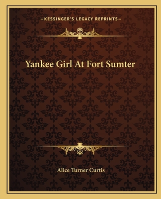 Yankee Girl At Fort Sumter - Curtis, Alice Turner