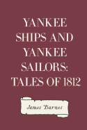 Yankee Ships and Yankee Sailors: Tales of 1812