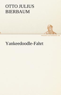 Yankeedoodle-Fahrt - Bierbaum, Otto Julius