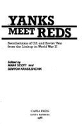 Yanks Meet Reds: Recollections of U.S. and Soviet Vets from the Linkup in World War II - Scott, Mark, and Krasilshchik, Semyon (Editor)