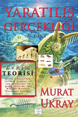 Yaratilis Gercekligi-I: Evrim Teorisi - Ukray, Murat