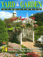 Yard & Garden Structures: 74 Easy-To-Build Designs for Gazebos, Sheds, Pool Houses, Playsets, Bridges and More! - Home Planners Inc (Creator)