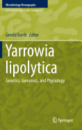 Yarrowia Lipolytica: Genetics, Genomics, and Physiology