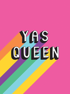 Yas Queen: Uplifting Quotes and Statements to Empower and Inspire