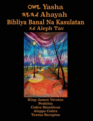 Yasha Ahayah Bibliya Banal Na Kasulatan Aleph Tav (Tagalog Philippine Edition YASAT Study Bible) - Sorsdahl, Timothy Neal (Compiled by)