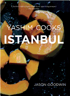 Yashim Cooks Istanbul: Culinary Adventures in the Ottoman Kitchen 2016