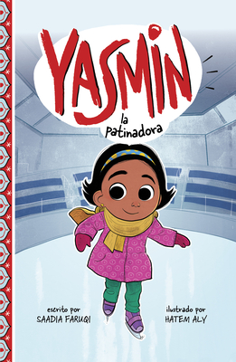 Yasmin La Patinadora - Faruqi, Saadia, and Aly, Hatem (Illustrator)