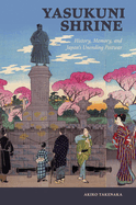 Yasukuni Shrine: History, Memory, and Japan's Unending Postwar