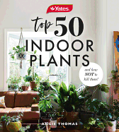 Yates Top 50 Indoor Plants and How Not to Kill Them!