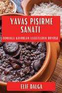 Yavas Pisirme Sanati: Zamanla Kavrulan Lezzetlerin B?y?s?