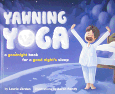 Yawning Yoga: A Goodnight Book for a Good Night's Sleep