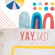 Yay, Us!: Made for You by . . .