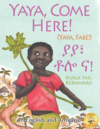 Yaya, Come Here!: A Day In The Life Of A Boy in West Africa: In English and Amharic