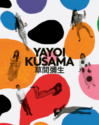 Yayoi Kusama: A Retrospective - Kusama, Yayoi, and Rosenthal, Stephanie (Editor)