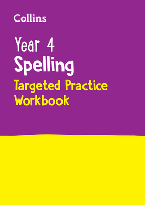 Year 4 Spelling Targeted Practice Workbook: Ideal for Use at Home - Collins KS2