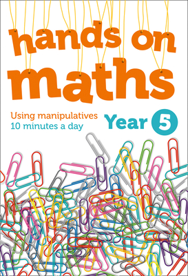 Year 5 Hands-on maths: 10 Minutes of Concrete Manipulatives a Day for Maths Mastery - 