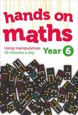 Year 6 Hands-on maths: 10 Minutes of Concrete Manipulatives a Day for Maths Mastery - 