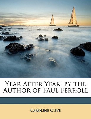 Year After Year, by the Author of Paul Ferroll - Clive, Caroline