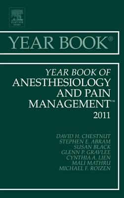 Year Book of Anesthesiology and Pain Management 2011: Volume 2011 - Chestnut, David H, MD