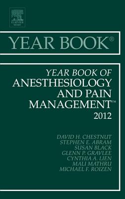 Year Book of Anesthesiology and Pain Management 2012: Volume 2012 - Chestnut, David H, MD