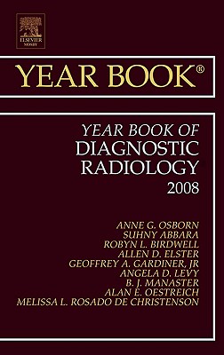 Year Book of Diagnostic Radiology: Volume 2008 - Osborn, Anne G, MD, Facr