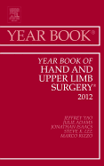 Year Book of Hand and Upper Limb Surgery 2012: Volume 2012 - Yao, Jeffrey, and Adams, Julie, MD, and Isaacs, Jonathan E