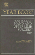 Year Book of Hand and Upper Limb Surgery: Volume 2007 - Chang, James, MD, and Steinmann, Scott P, MD