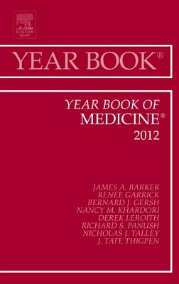 Year Book of Medicine 2012: Volume 2012 - Khardori, Nancy M, MD, PhD, Facp, and Barker, James Jim, MD, Cpe, Facp, Fccp, and Gersh, Bernard J, MB, Chb, Dphil, Facc