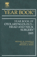 Year Book of Otolaryngology-Head and Neck Surgery: Volume 2005 - Paparella, Michael M (Editor), and Otto, Randal, MD (Editor), and Keefe, Michael A, MD (Editor)