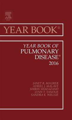 Year Book of Pulmonary Disease, 2016: Volume 2016 - Maurer, Janet R, MD, and Malave, Adriel L, MD, and Shafazand, Shirin, MD, MS