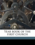 Year Book of the First Churc, Volume Yr.1914