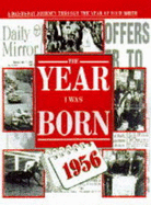 Year I Was Born: 1956 - 