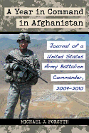Year in Command in Afghanistan: Journal of a United States Army Battalion Commander, 2009-2010