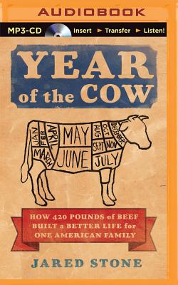 Year of the Cow: How 420 Pounds of Beef Built a Better Life for One American Family - Stone, Jared