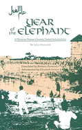 Year of the Elephant: A Moroccan Woman&#x2019;s Journey Toward Independence - Abouzeid, Leila, and Parmenter, Barbara (Translated by)