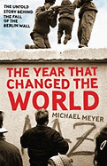 Year That Changed the World: The Untold Story Behind the Fall of the Berlin Wall