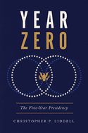 Year Zero: The Five-Year Presidency