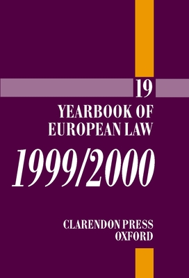 Yearbook of European Law: Volume 19: 1999/2000 - Eeckhout, Piet (Editor), and Tridimas, Takis (Editor)