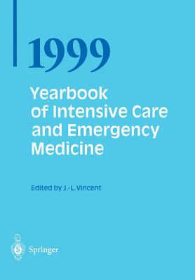 Yearbook of Intensive Care and Emergency Medicine 1999 - Vincent, Jean-Louis, MD, PhD