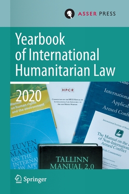 Yearbook of International Humanitarian Law, Volume 23 (2020) - Gill, Terry D. (Editor), and Gei, Robin (Editor), and Krieger, Heike (Editor)