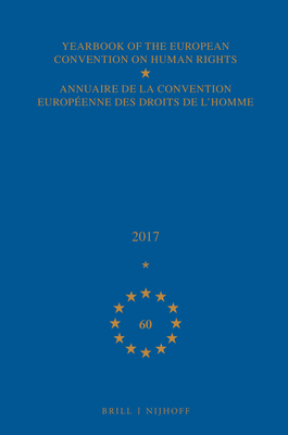Yearbook of the European Convention on Human Rights/Annuaire de la Convention Europenne Des Droits de l'Homme, Volume 60 (2017) - Council of Europe/Conseil de L'Europe (Editor)