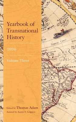 Yearbook of Transnational History: (2020) - Adam, Thomas (Editor), and Loignon, Austin E, and Gantner, Eszter (Contributions by)