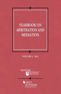 Yearbook on Arbitration and Mediation, Volume 6 - 2014