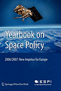 Yearbook on Space Policy 2006/2007: New Impetus for Europe