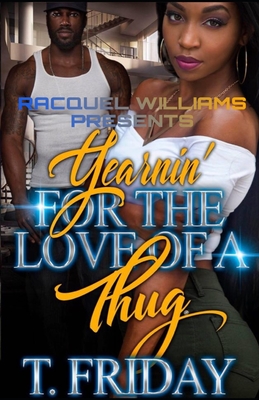 Yearnin' for the Love of a Thug - Friday, T