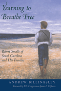 Yearning to Breathe Free: Robert Smalls of South Carolina and His Families