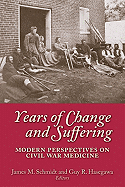 Years of Change and Suffering: Modern Perspectives on Civil War Medicine
