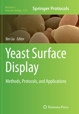 Yeast Surface Display: Methods, Protocols, and Applications - Liu, Bin (Editor)